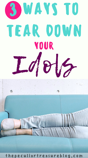 3-ways-to-tear-down-your-idols