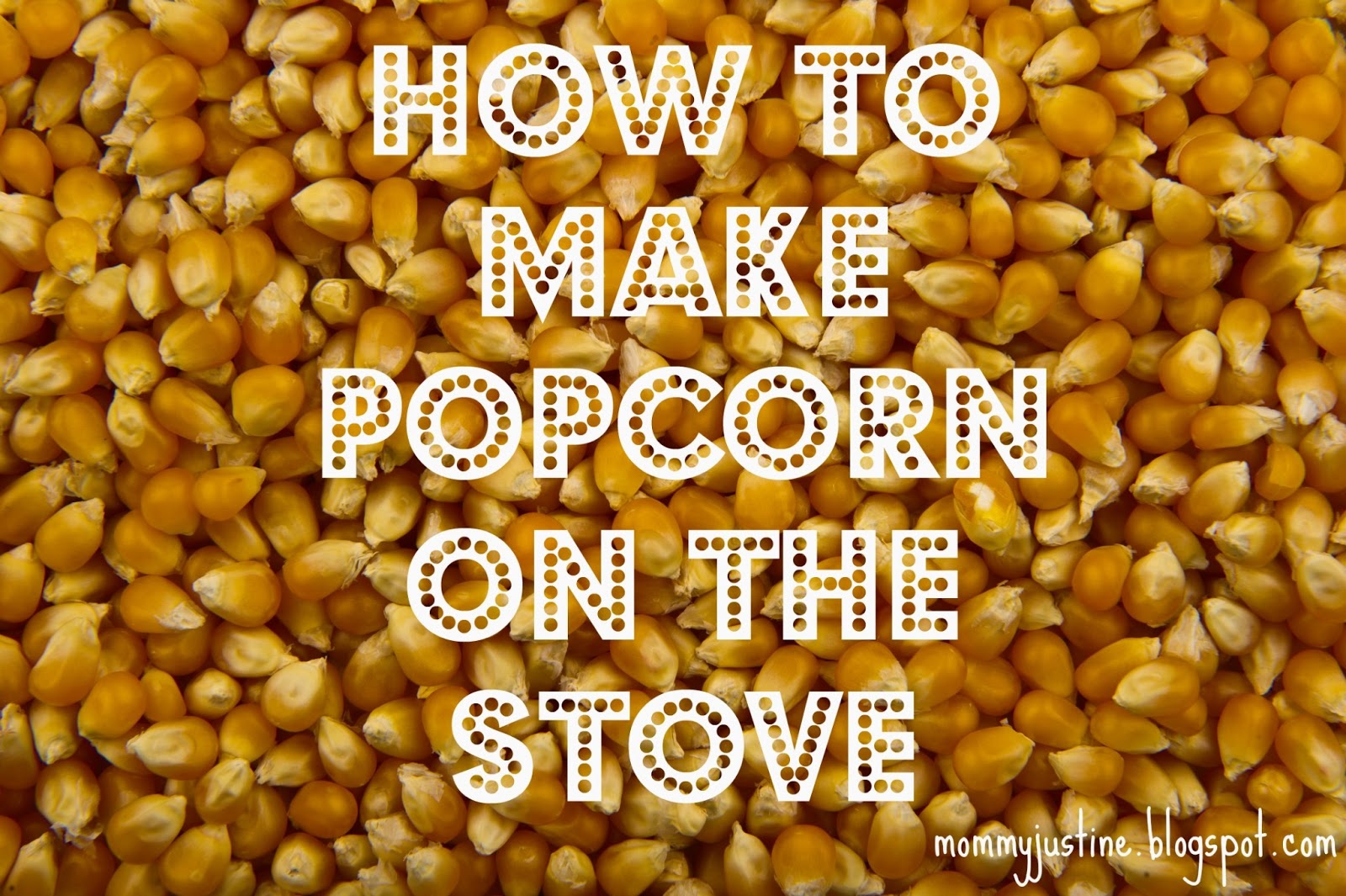 MommyJustine How To Make Popcorn on the Stove