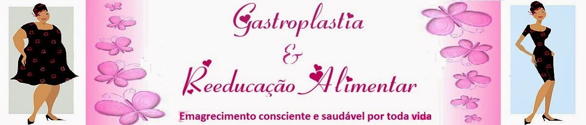 Gastroplastia & Reeducação Alimentar