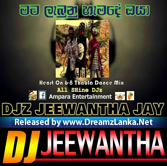Mata Labunu Hama De Oya Heart On 6-8 Thabla Dance Mix - DJ Jeewantha