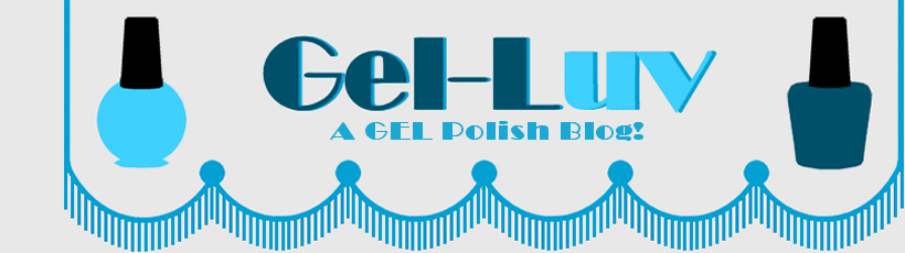 Gel-Luv: A GEL Polish Blog!