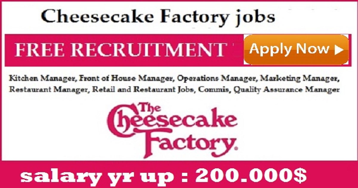 Latest Cheesecake_Factory Jobs Vacancies 2017 apply now jobi club