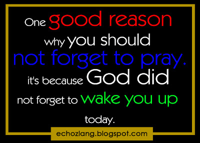 One good reason why should not forget to pray