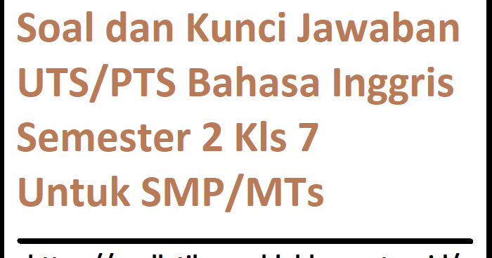 Soal Dan Kunci Jawaban Bahasa Inggris Kelas 7 Semester 2 Soal Pat Soal Dan Kunci Jawaban Bahasa Inggris Kelas 7 Semester 2 Soal Pat