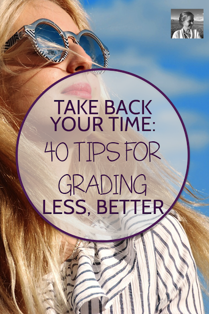 Take back your TIME: 40 Tips for Grading Less, Better