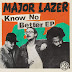 Major Lazer - Know No Better (EP Stream)