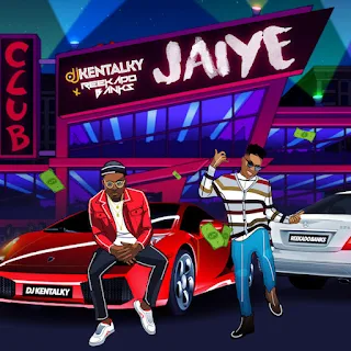 DJ Kentalky Feat. Reekado Banks - Jaiye