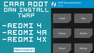 Cara Mudah Root Dan Install TWRP di Redmi 4, 4A, 4X Cara Mudah Root Dan Install TWRP di Redmi 4, 4A, 4X