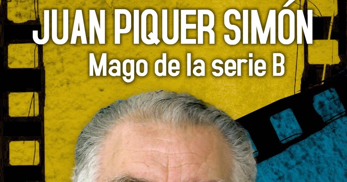 BIBLIOTECA DEL CINE FANTÁSTICO JUAN PIQUER SIMÓN MAGO DE LA SERIE B