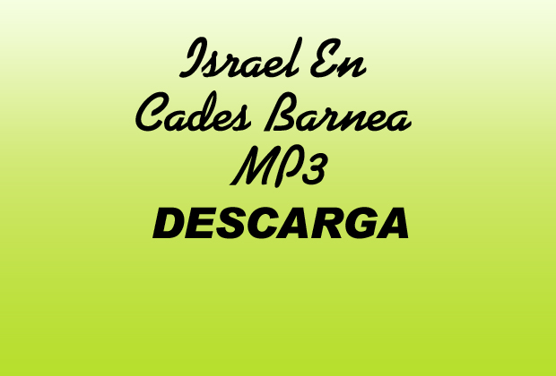 Israel En Cades Barnea MP3