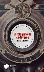 El fotógrafo de cadaveres. Julio Castedo