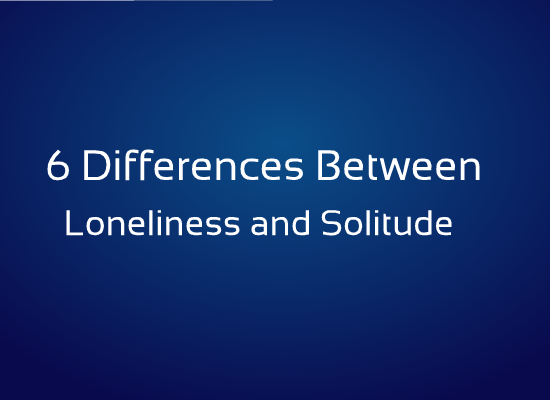 6-differences-between-loneliness-and-solitude-psychtronics