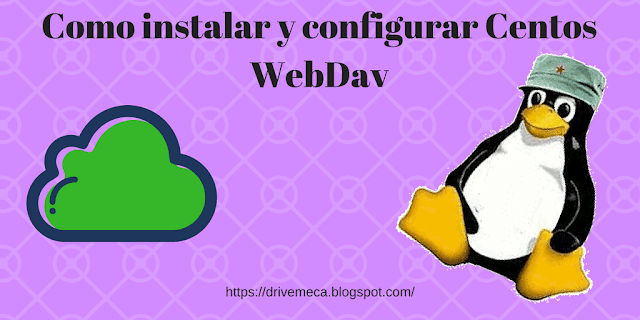 Como instalar y configurar Centos WebDav Como instalar y configurar Centos WebDav