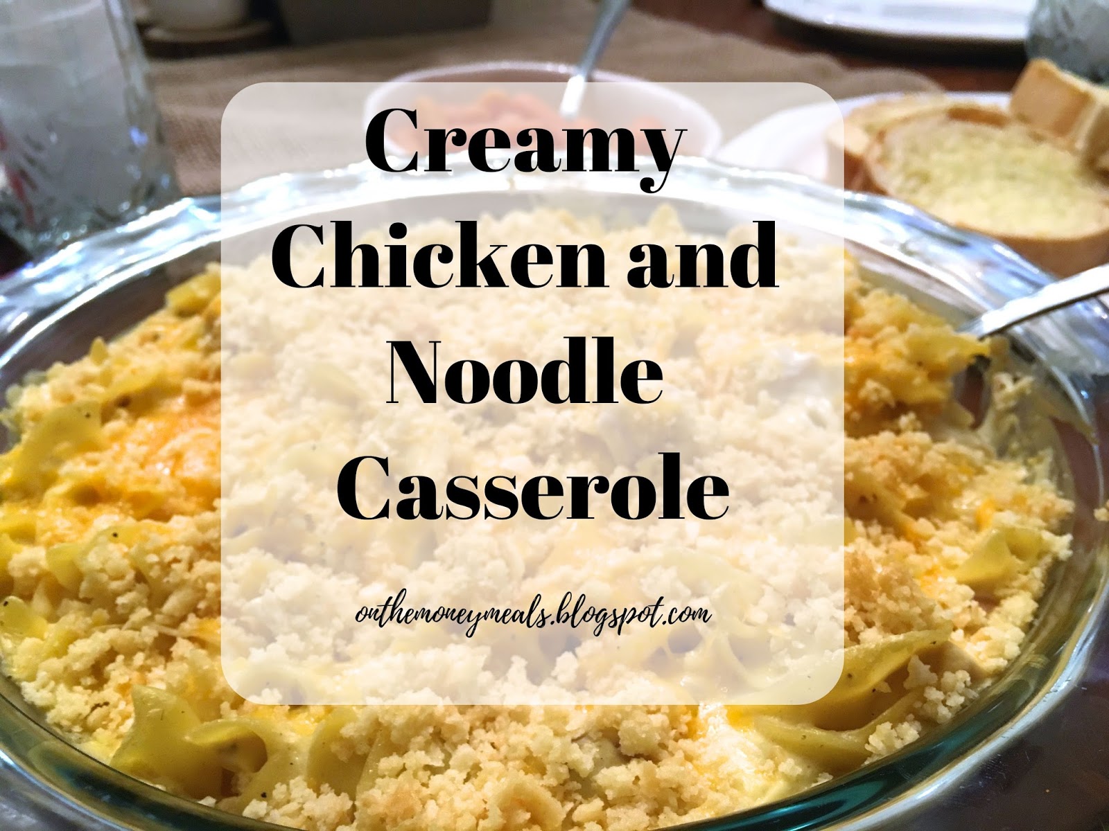 Creamy Chicken and Noodle Casserole Freezer Friendly