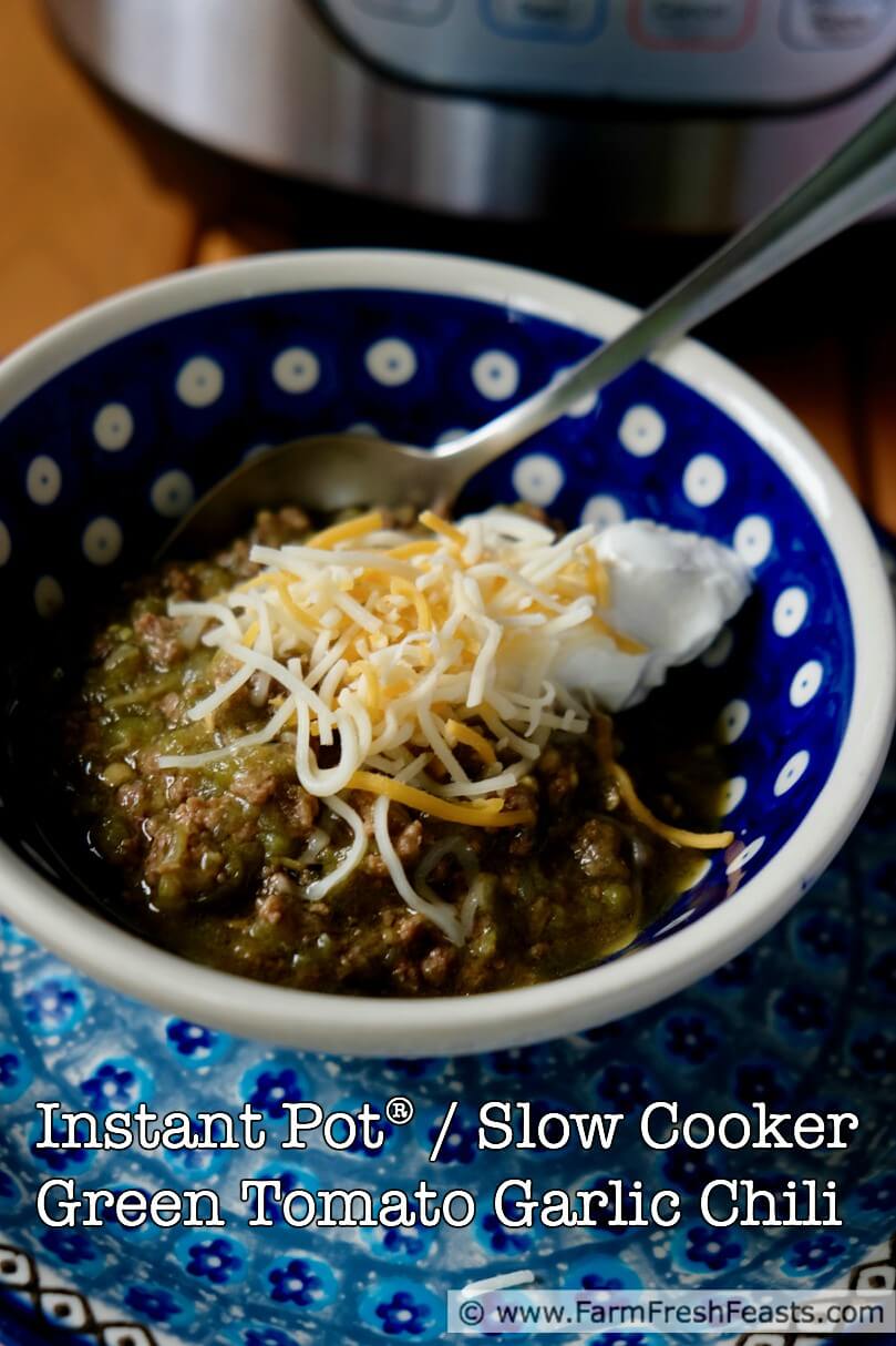 Farm Fresh Feasts Green Tomato Garlic Chili in the Instant Pot® or