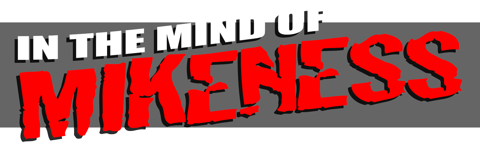 In the Mind of Mikeness