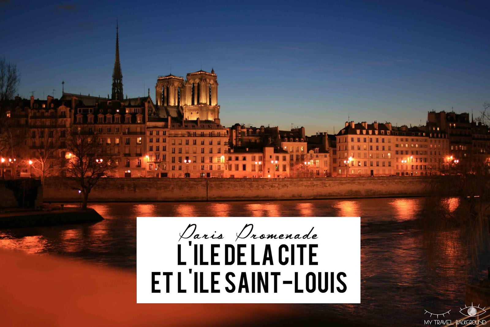 #PARISPROMENADE : l&#39;ÎLE DE LA CITE et l&#39;ÎLE SAINT-LOUIS - My Travel Background
