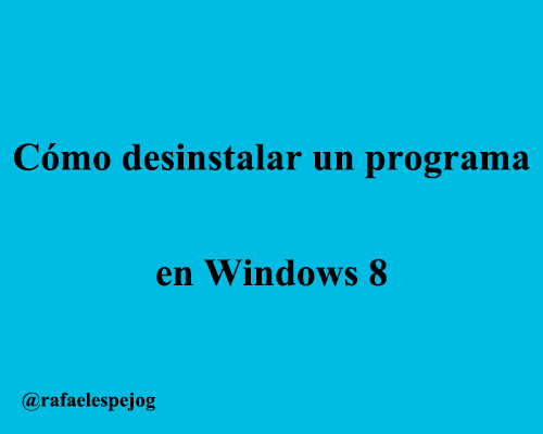 como desinstalar un programa en windows 8
