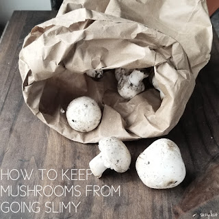 How to keep mushrooms from going slimy. 