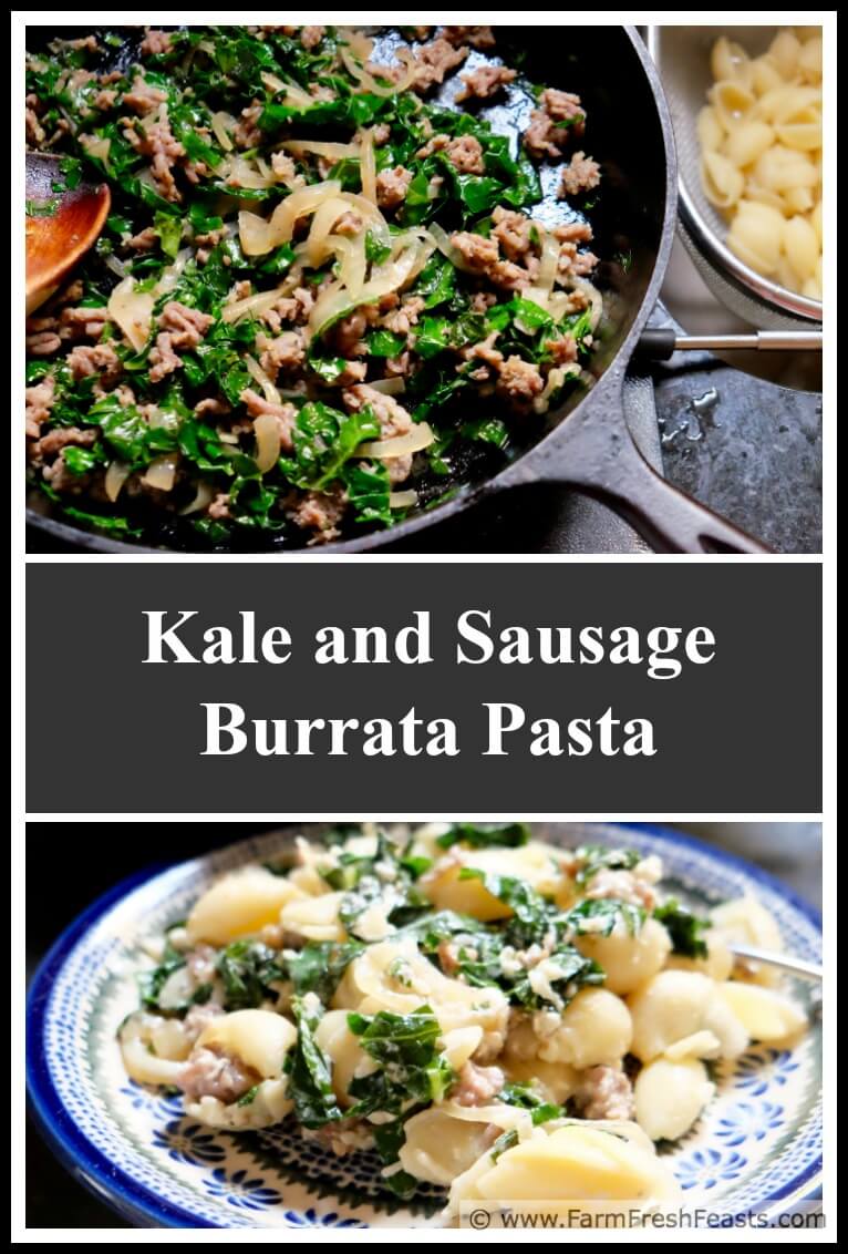 Farm Fresh Feasts Kale And Sausage Burrata Pasta With Caramelized Onions
