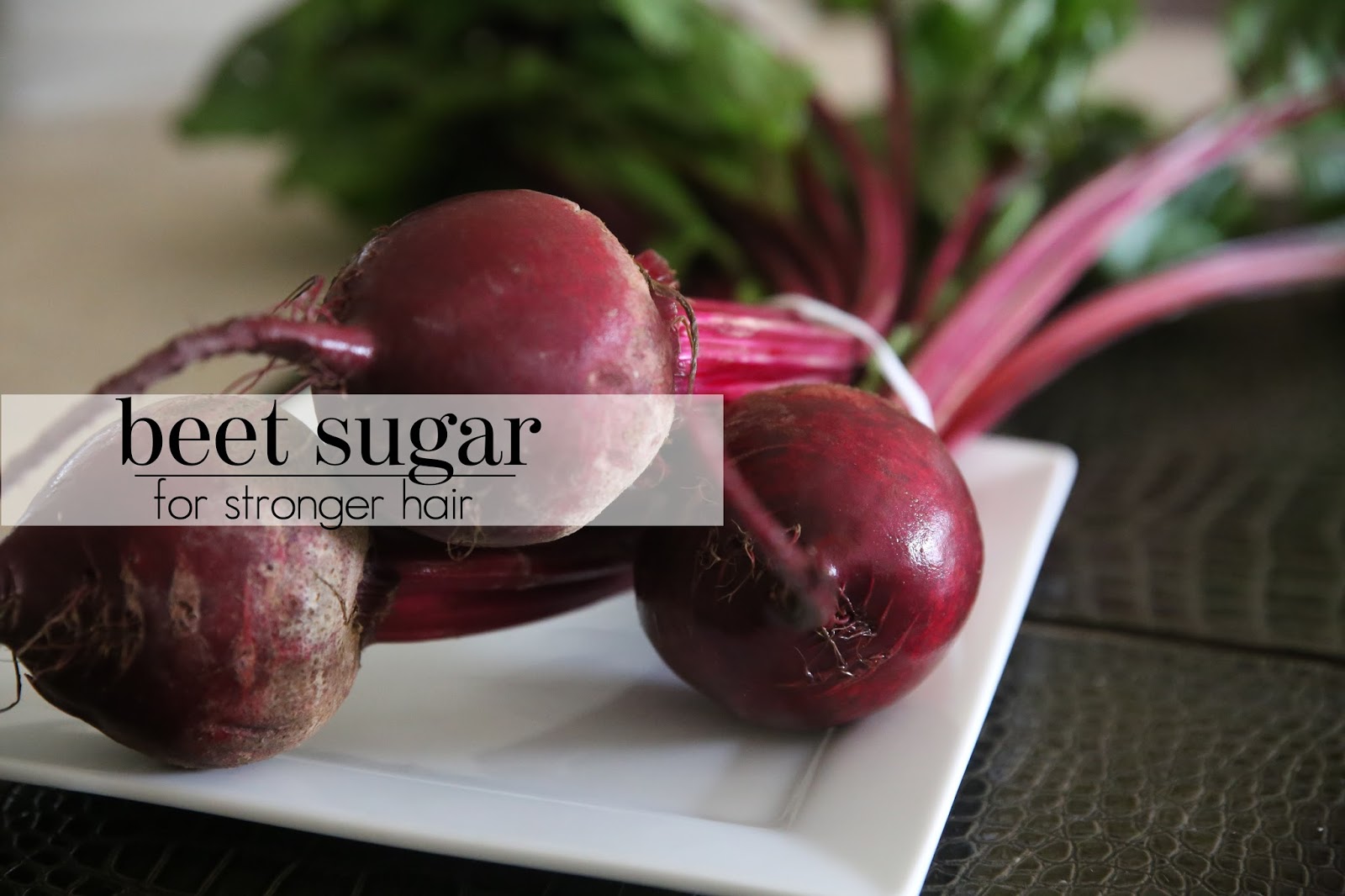 Stronger, more elastic hair with the power of beet sugar —
