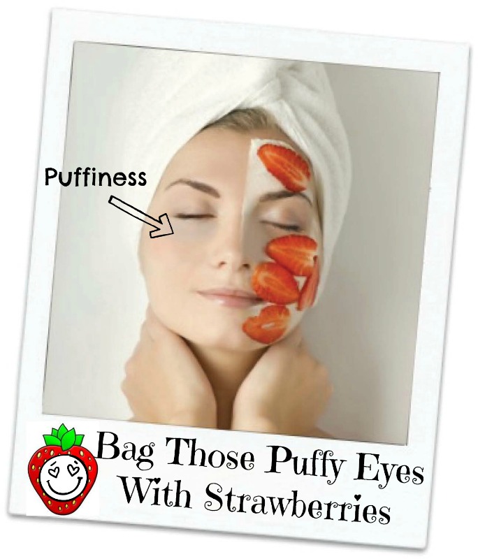 How to reduce bags under your eyes with strawberries, by Barbie's Beauty Bits