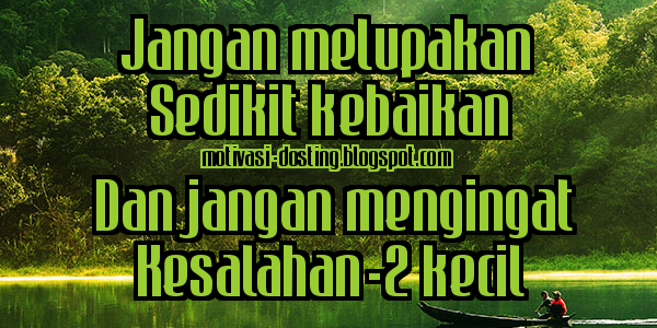 Jangan Melupakan Sedikit Kebaikan dan Jangan Mengingat Kesalahan