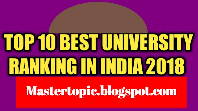 Top 10 best university ranking in India 2018 - mastertopic, educational best university in India