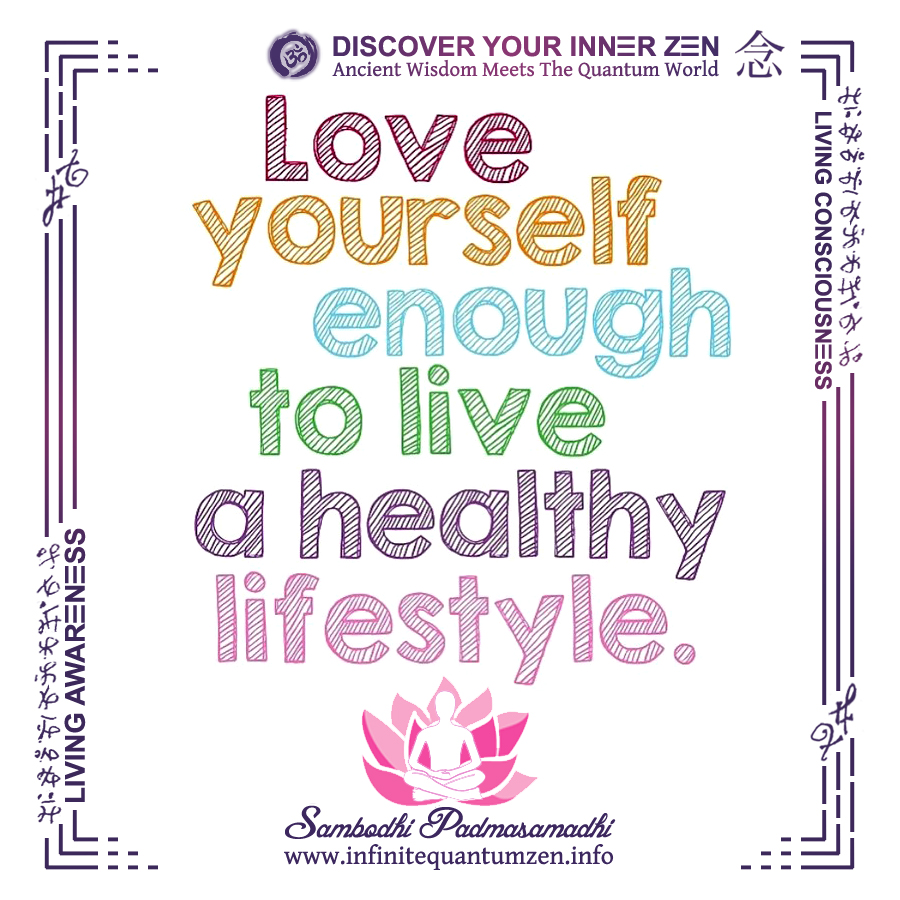 Love Yourself Enough to Live a Healthy Lifestyle - Infinite Quantum Zen, Success Life Quotes