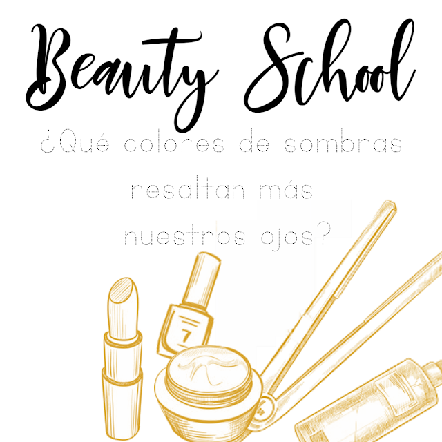| Beauty School | ¿Qué colores de sombras nos resalta más nuestros ojos"
