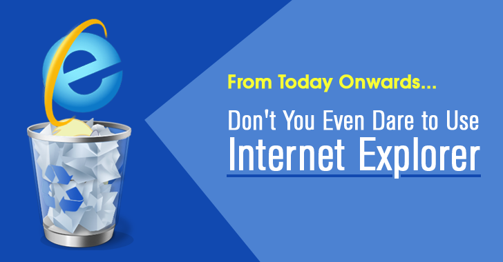 From Today Onwards, Don't You Even Dare to Use Microsoft Internet Explorer