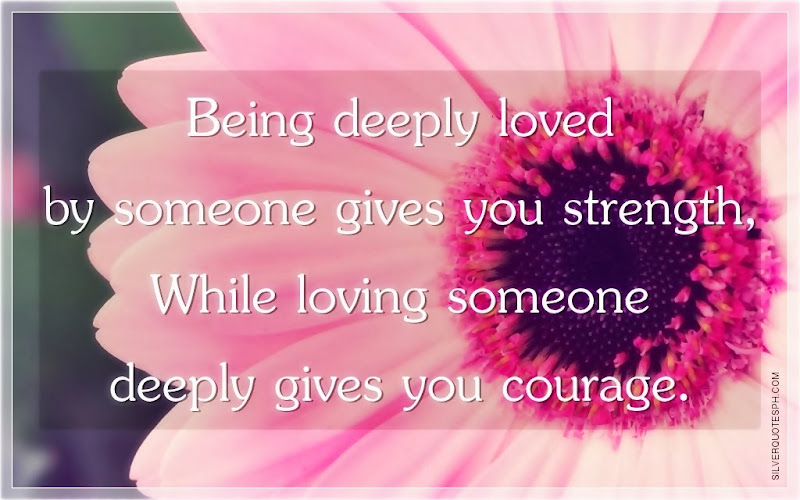 Being Deeply Loved By Someone Gives You Strength, Picture Quotes, Love Quotes, Sad Quotes, Sweet Quotes, Birthday Quotes, Friendship Quotes, Inspirational Quotes, Tagalog Quotes