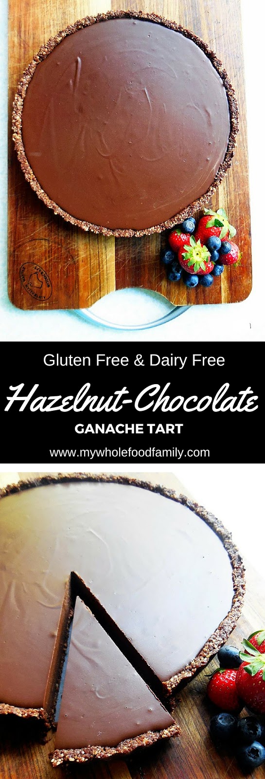 Hazelnut Chocolate Ganache Tart - gluten free and dairy free - from www.mywholefoodfamily.com