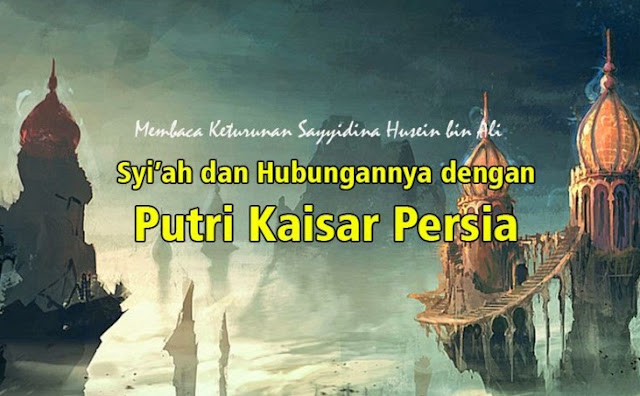 Imperium Persia, Munculnya Syiah dan Konsep Ahlul Bait Imperium Persia, Munculnya Syiah dan Konsep Ahlul Bait