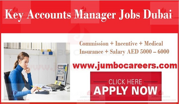 Walk in Interview for Key accounts manager jobs Dubai Dubai new job openings, latest job listing in Duabi,