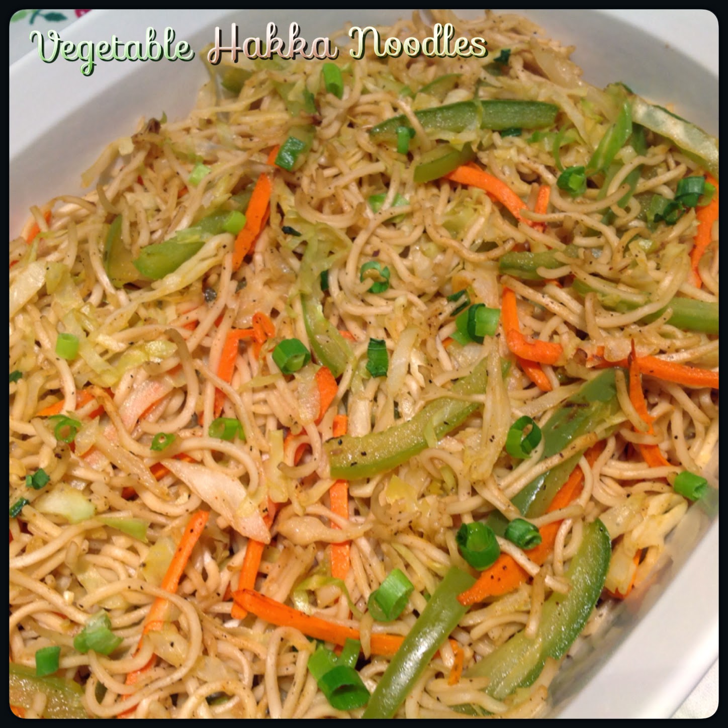 A Kaleidoscopic Dream : Vegetable Hakka Noodles