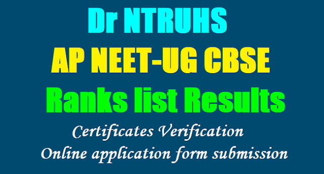 AP NEET-UG 2018 State Ranks list Results by NTRUHS,Certificates Verification, Online application form submission AP NEET-UG 2018 State Ranks list Results by NTRUHS,Certificates Verification, Online application form submission