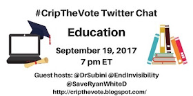 #CripTheVote Twitter Chat - Education - September 19, 2017 7 PM ET - Guest hosts: @DrSubini @EndInvisibility @SaveRyanWhiteD