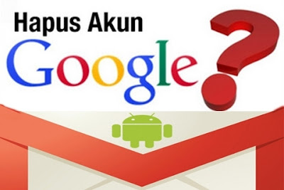 Menghapus Akun Google di Smartphone Android
