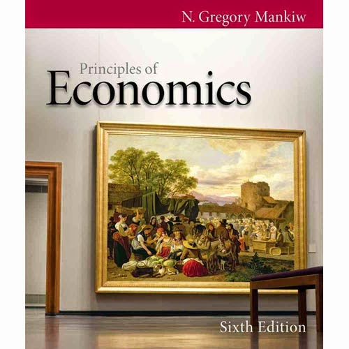 Principles of Economics 6th Edition By N. Gregory Mankiw