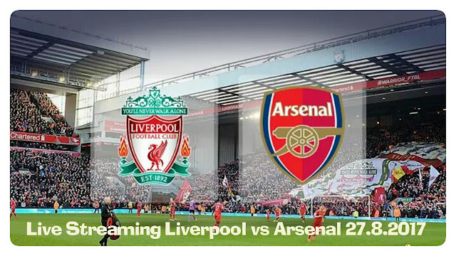 Live Streaming Liverpool vs Arsenal 27.8.2017 English Premier League