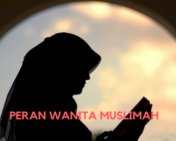 Ketahuilah, Peran Inilah yang Diberikan Allah SWT Kepada Wanita Ketahuilah, Peran Inilah yang Diberikan Allah SWT Kepada Wanita