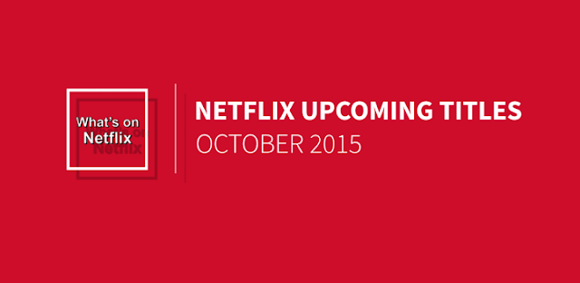 http://www.whats-on-netflix.com/coming-soon/october-2015-new-netflix-us-releases/