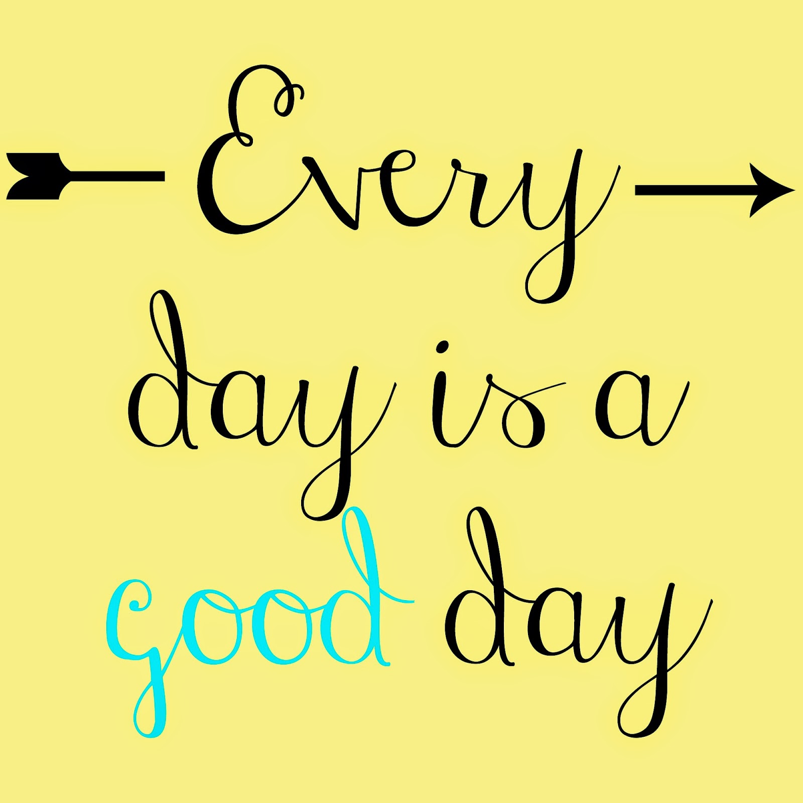 Every day логотип. Every day is a good day. Красивые вдохновляющие фразы. Today is a good day постер. Everyday цитаты.