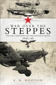 War over the Steppes: The air campaigns on the Eastern Front 1941-45