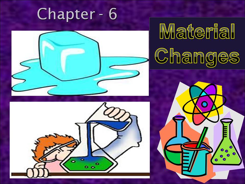 Science8 Semester 2, Chapter 5 Material Changes