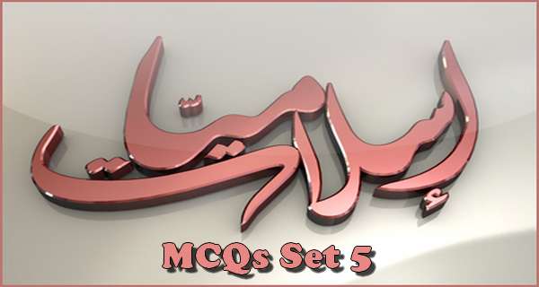 Islamiat MCQs With Answers Set 5