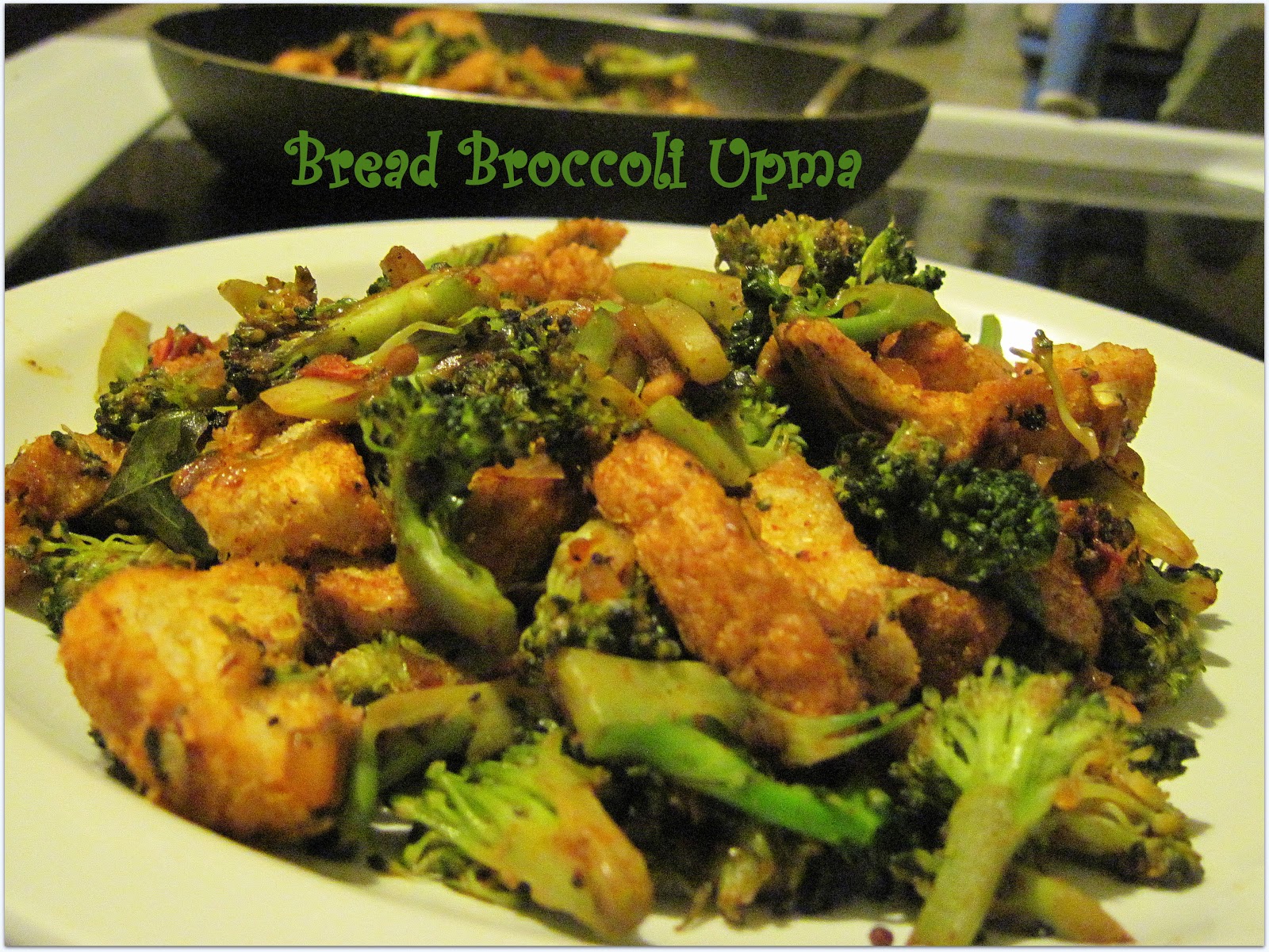 Food.. Food.... and........ Food Bread Broccoli Upma