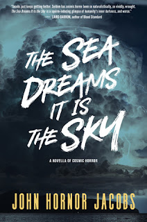 The Sea Dreams It Is the Sky by John Hornor Jacobs