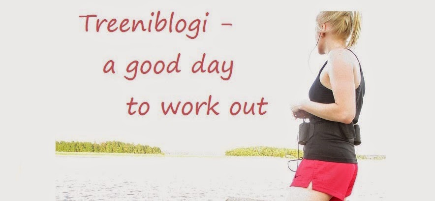 Treeniblogi - a good day to work out